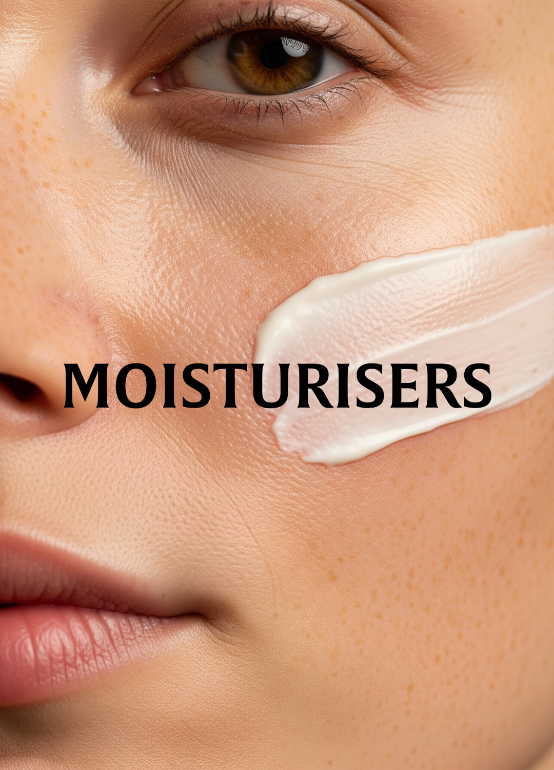 MOISTURISERS